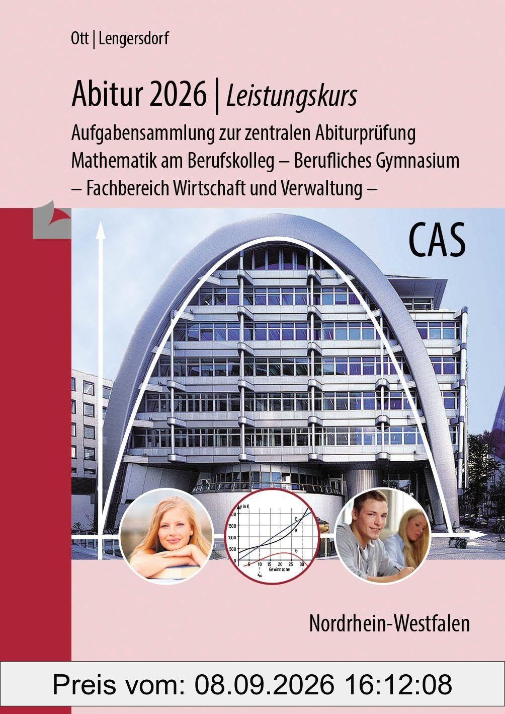 Abitur 2026 - Leistungskurs - Aufgabensammlung zur zentralen Abiturprüfung: Mathematik am Berufskolleg - Berufliches Gymnasium - Fachbereich Wirtschaft und Verwaltung