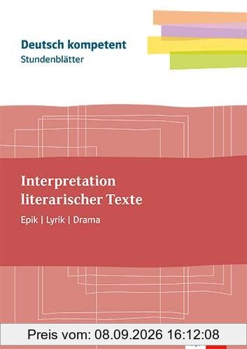 Stundenblätter Interpretationen schreiben: Kopiervorlagen mit Downloadpaket Klassen 11-13 (Deutsch kompetent)