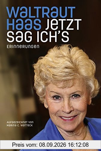 Jetzt sag ich's: Erinnerungen. Aufgezeichnet von Marina C. Watteck