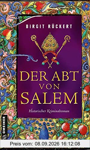 Der Abt von Salem: Historischer Kriminalroman (Historische Romane im GMEINER-Verlag) (Zisterziensermönch Johannes)
