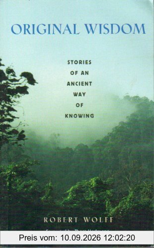 Original Wisdom: Stories of an Ancient Way of Knowing
