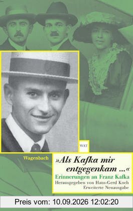 Als Kafka mir entgegenkam ...: Erinnerungen an Franz Kafka