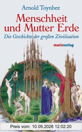 Menschheit und Mutter Erde. Die Geschichte der großen Zivilisationen