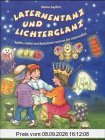Laternentanz und Lichterglanz. Spiele, Lieder und Basteleien rund um die Laternenzeit