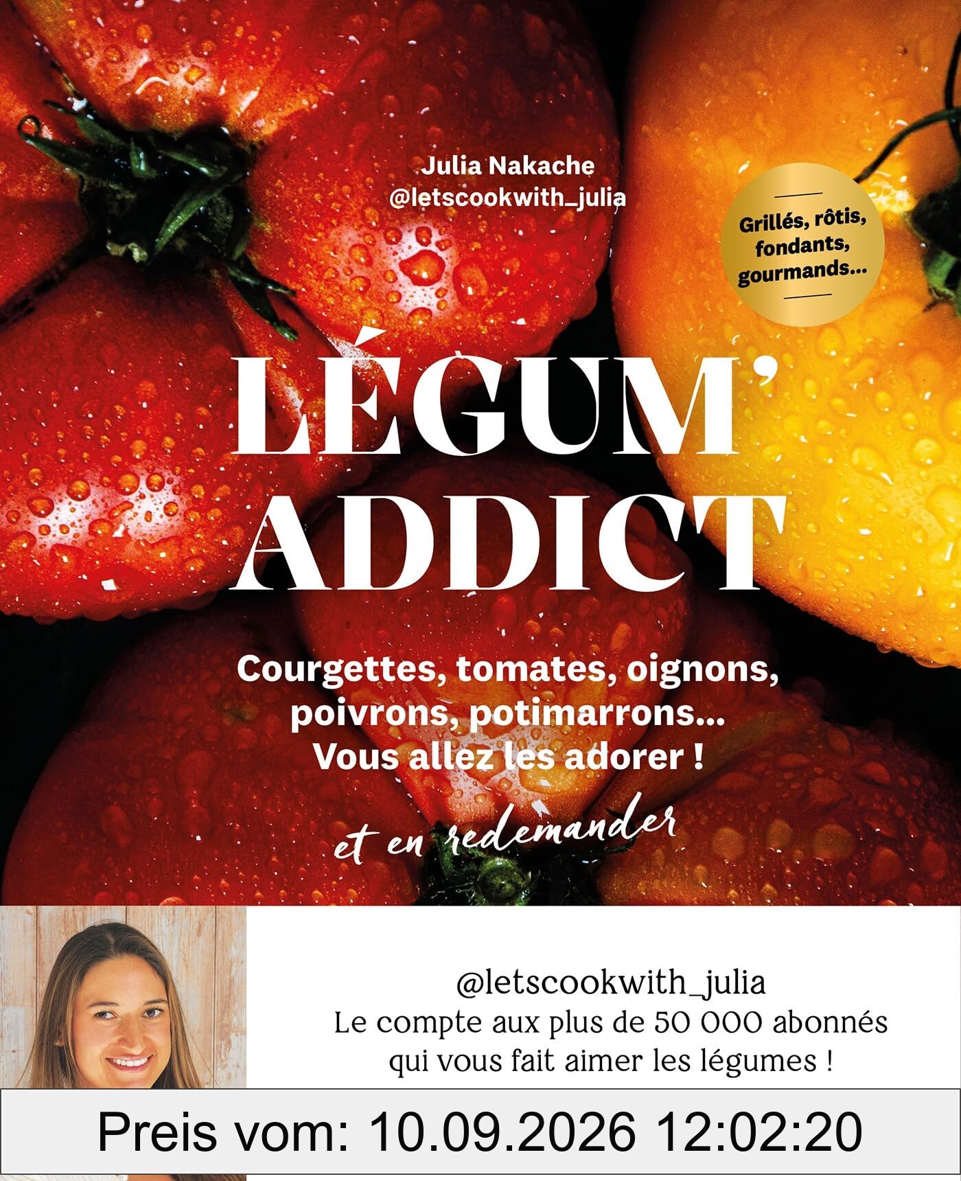 Légum' addict : courgettes, tomates, oignons, poivrons, potimarrons... vous allez les adorer ! et en redemander