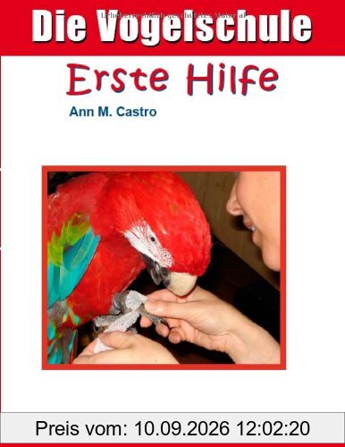 Die Vogelschule. Erste Hilfe für Papageien, Sittiche und andere Vögel