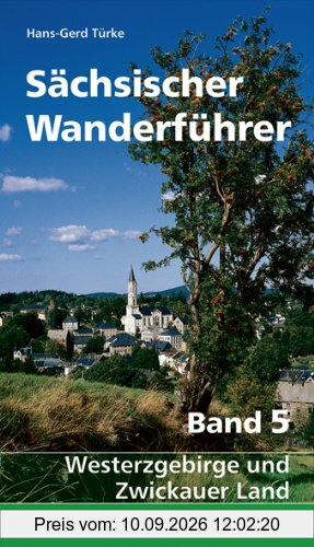 Sächsischer Wanderführer: Band 5: Westerzgebirge und Zwickauer Land