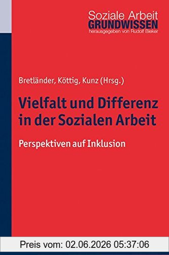 Bettina Bretländer Vielfalt Und Differenz In Der Sozialen Arbeit, Perspektiven Auf Inklusion (Grundwissen Soziale Arbeit)