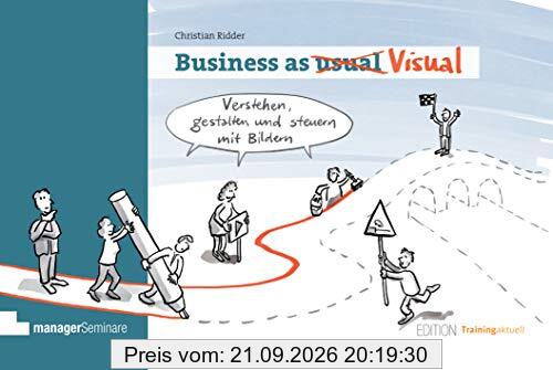 Business as Visual: Verstehen, gestalten und steuern mit Bildern (Edition Training aktuell)