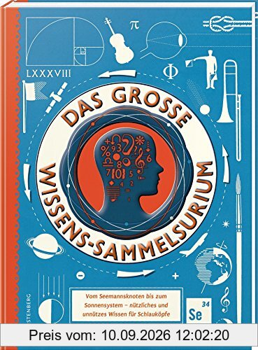 Das große Wissens-Sammelsurium: Vom Seemannsknoten bis zum Sonnensystem - nützliches und unnützes Wissen für Schlauköpfe