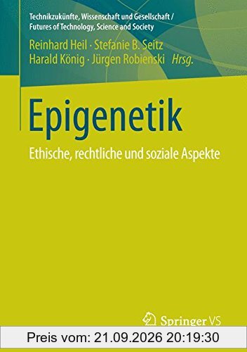 Epigenetik: Ethische, rechtliche und soziale Aspekte (Technikzukünfte, Wissenschaft und Gesellschaft / Futures of Technology, Science and …