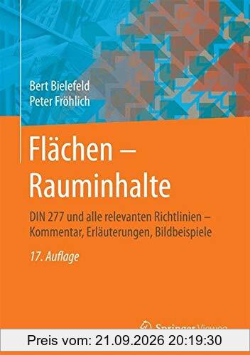 Flächen – Rauminhalte: DIN 277 und alle relevanten Richtlinien – Kommentar, Erläuterungen, Bildbeispiele