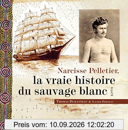 Narcisse Pelletier, la vraie histoire du sauvage blanc