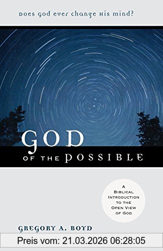 Boyd, Gregory A God Of The Possible, A Biblical Introduction To The Open View Of God