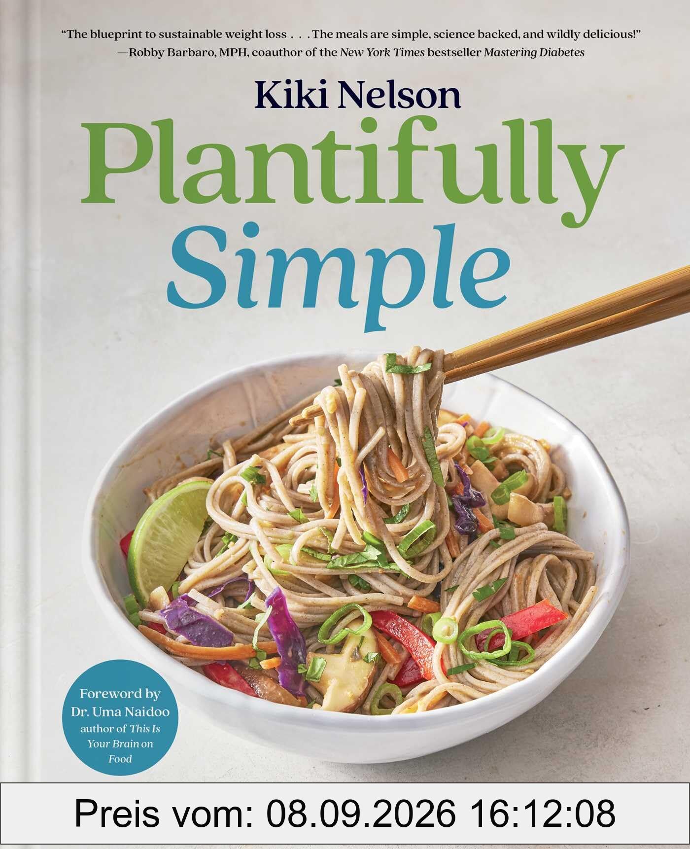 Plantifully Simple: 100 Plant-Based Recipes and Meal Plans for Health and Weight-Loss (A Cookbook)