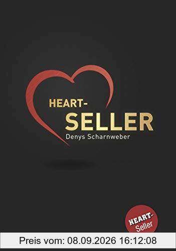 Heart-Seller® – Mit der Kraft des Herzens verkaufen, führen, leben