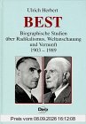 Best. Biographische Studien über Radikalismus, Weltanschauung und Vernunft 1903-1989