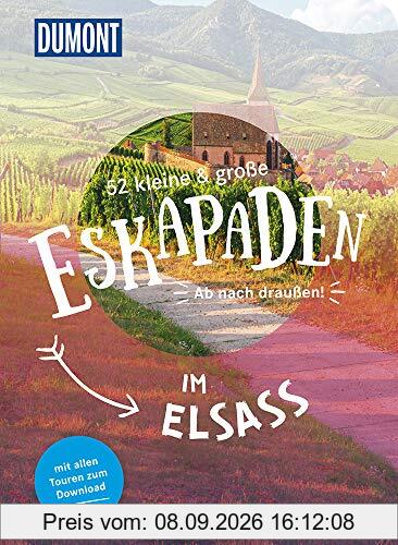 52 kleine & große Eskapaden im Elsass: Ab nach draußen! (DuMont Eskapaden)