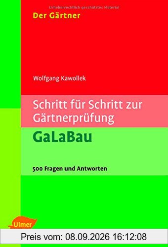 Erfolgreich zur Gärtnerprüfung. GaLaBau: Über 1000 Fragen und Antworten