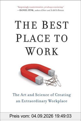 The Best Place to Work: The Art and Science of Creating an Extraordinary Workplace