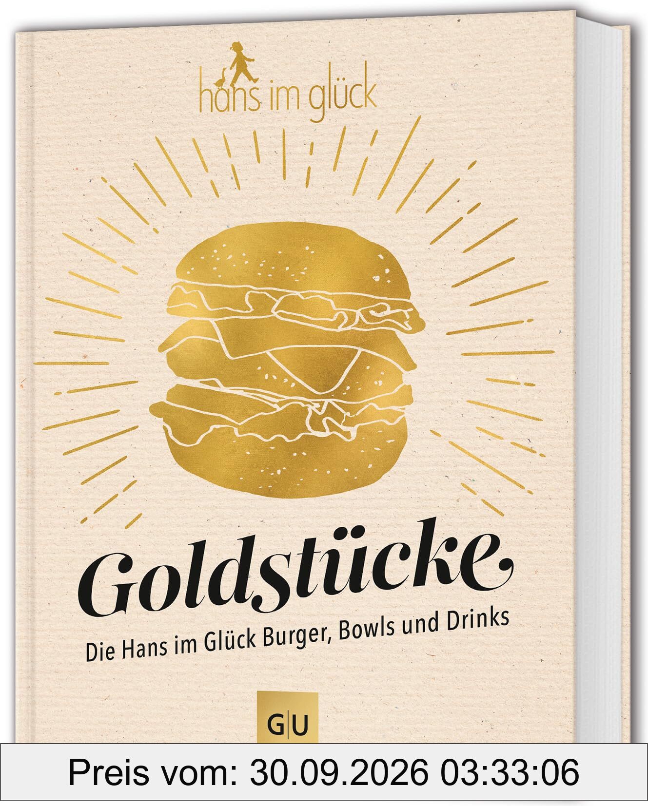Goldstücke – Die Hans im Glück Burger, Bowls und Drinks (GU Themenkochbuch)