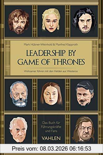 Mark Hübner-Weinhold Leadership By Game Of Thrones, Wirksamer Führen Mit Den Helden Von Westeros