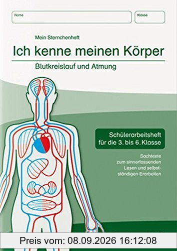 Ich kenne meinen Körper - Blutkreislauf und Atmung: Schülerarbeitsheft für die 3. bis 6. Klasse mit Sachtexten zum sinnerfassenden Lesen und selbstständigen Erarbeiten