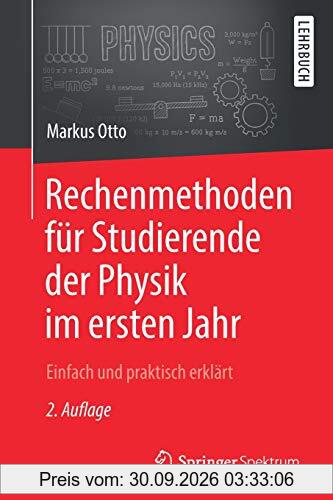 Rechenmethoden für Studierende der Physik im ersten Jahr: Einfach und praktisch erklärt