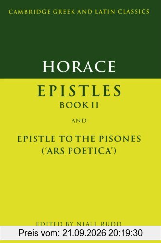 Horace: Epistles Book II and Epistle to the Pisones ('Ars Poetica'): Epistles Book II and Ars Poetica (Cambridge Greek and Latin Classics)
