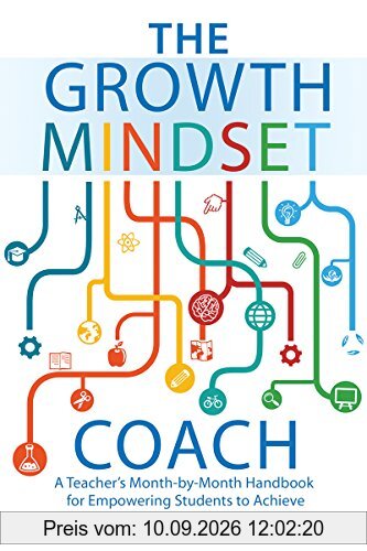 The Growth Mindset Coach: A Teacher's Month-by-Month Handbook for Empowering Students to Achieve