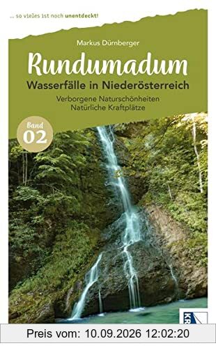 Rundumadum: Wasserfälle in Niederösterreich: Verborgene Naturschönheiten Natürliche Kraftplätze