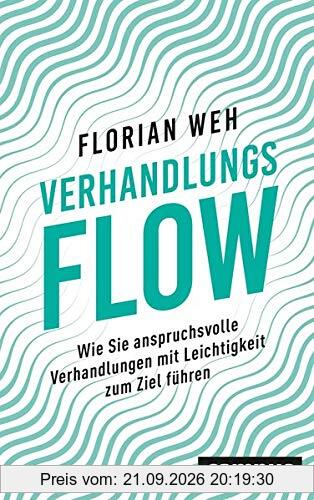 Verhandlungsflow: Wie Sie anspruchsvolle Verhandlungen mit Leichtigkeit zum Ziel führen