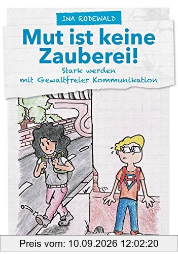 Mut ist keine Zauberei: Stark werden mit Gewaltfreier Kommunikation