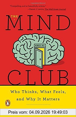 The Mind Club: Who Thinks, What Feels, and Why It Matters