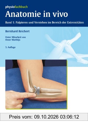 Anatomie in vivo: Band 1: Palpieren und Verstehen im Bereich der Extremitäten