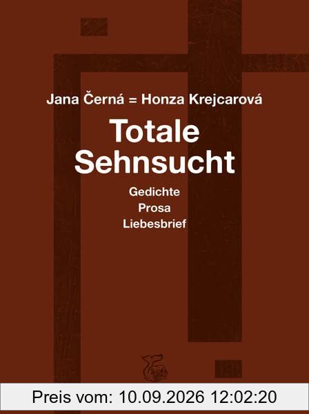 Totale Sehnsucht: Liebesbrief – Gedichte – Clarissa – Gefängnis