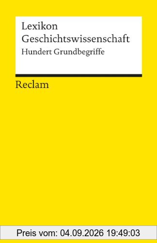 Lexikon Geschichtswissenschaft: Hundert Grundbegriffe