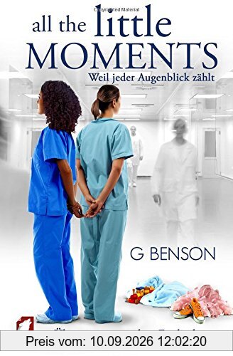 All the Little Moments 1: Weil jeder Augenblick zählt