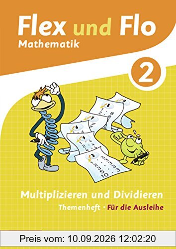 Flex und Flo - Ausgabe 2014: Themenheft Multiplizieren und Dividieren 2: Für die Ausleihe