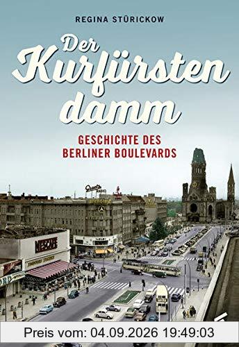 Der Kurfürstendamm: Geschichte des Berliner Boulevards