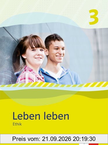 Leben leben - Neubearbeitung / Ethik - Ausgabe für Sachsen: Schülerbuch 9.-10. Klasse
