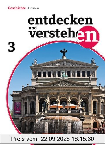 Entdecken und Verstehen - Realschule und Gesamtschule Hessen - Neubearbeitung 2011: Band 3 - Von der Französischen Revolution bis zum Ende …