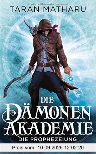 Die Dämonenakademie - Die Prophezeiung: Roman (Dämonenakademie-Serie, Band 3)