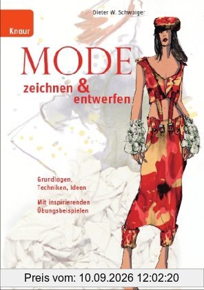 Mode zeichnen und entwerfen: Grundlagen, Techniken, Ideen; Mit inspirierenden Übungsbeispielen