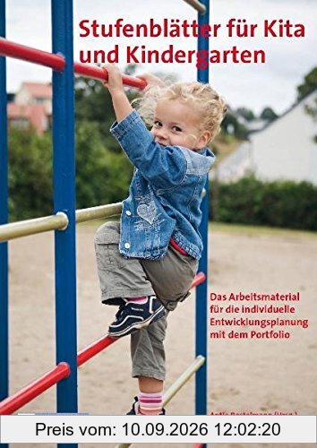 Stufenblätter für Kita und Kindergarten: Das Arbeitsmaterial für die individuelle Entwicklungsplanung mit dem Portfolio