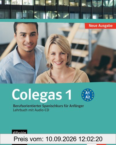 Colegas 1. Neubearbeitung. Lehrbuch inkl. Audio-CD: Berufsorientierter Spanischkurs für Anfänger