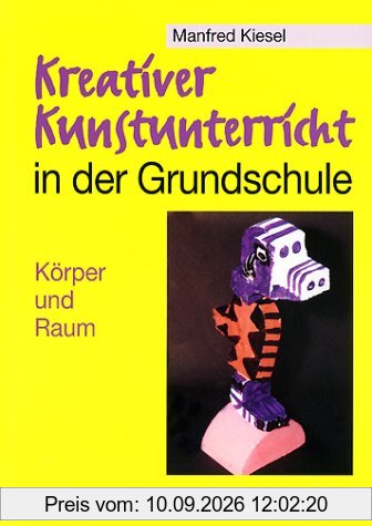 Kreativer Kunstunterricht in der Grundschule, Körper und Raum