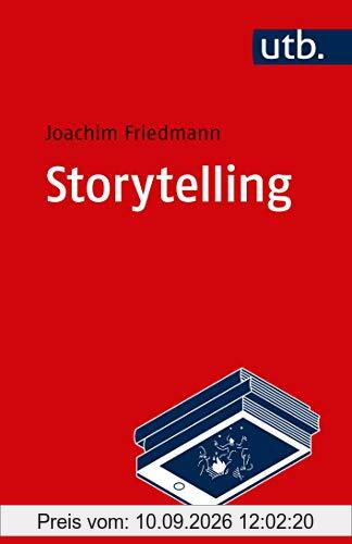 Storytelling: Einführung in Theorie und Praxis narrativer Gestaltung