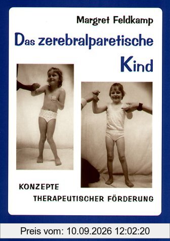 Das zerebralparetische Kind. Konzepte therapeutischer Förderung