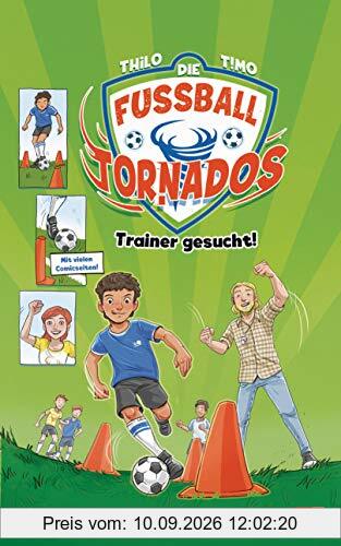 Die Fußball-Tornados - Trainer gesucht!: Mit coolem Comic von Timo Grubing (Die Fußball-Tornados-Reihe, Band 2)